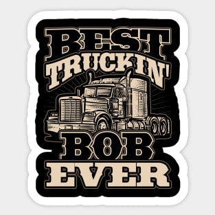 Best Truckin Bob Ever Trucker Truck Driver Sticker